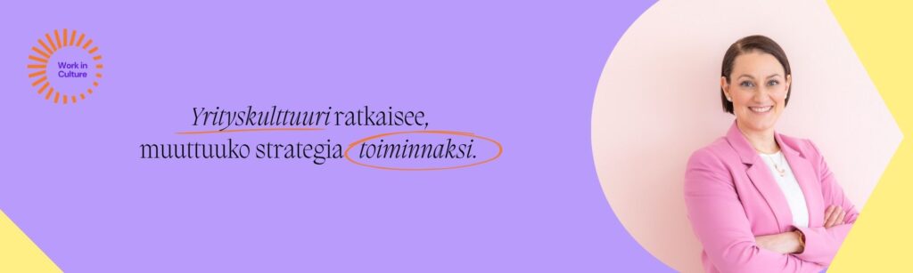 Yrityskulttuuri ratkaisee, muuttuuko strategia toiminnaksi